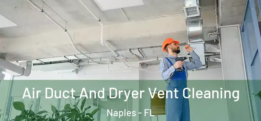 Air Duct And Dryer Vent Cleaning Naples - FL