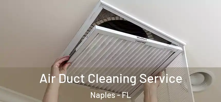 Air Duct Cleaning Service Naples - FL