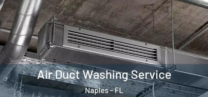 Air Duct Washing Service Naples - FL