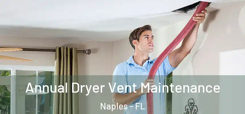 Annual Dryer Vent Maintenance Naples - FL