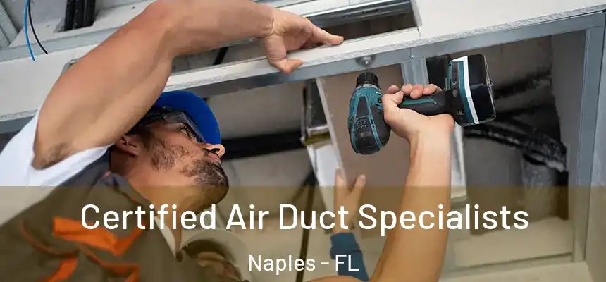 Certified Air Duct Specialists Naples - FL