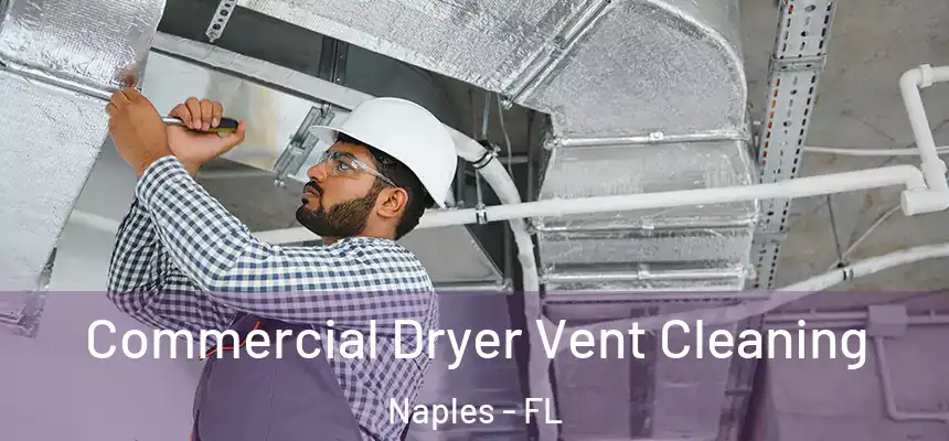 Commercial Dryer Vent Cleaning Naples - FL