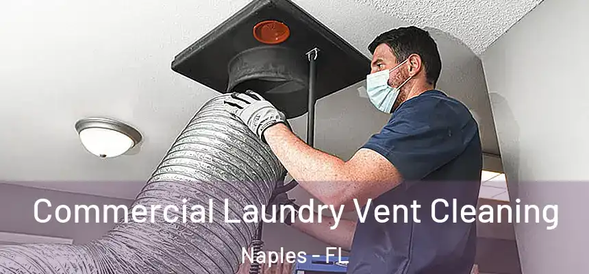 Commercial Laundry Vent Cleaning Naples - FL