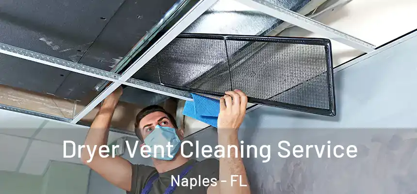 Dryer Vent Cleaning Service Naples - FL