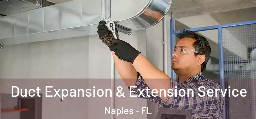 Duct Expansion & Extension Service Naples - FL