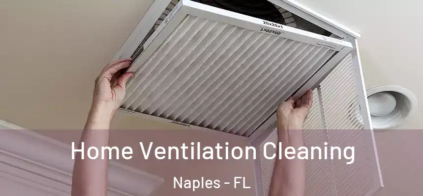 Home Ventilation Cleaning Naples - FL