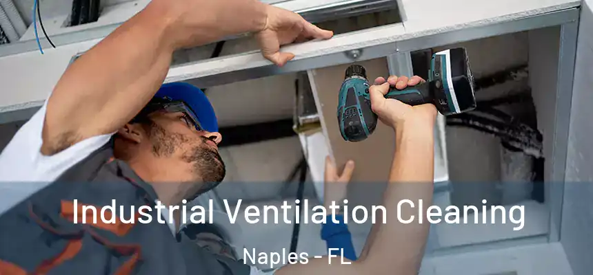 Industrial Ventilation Cleaning Naples - FL