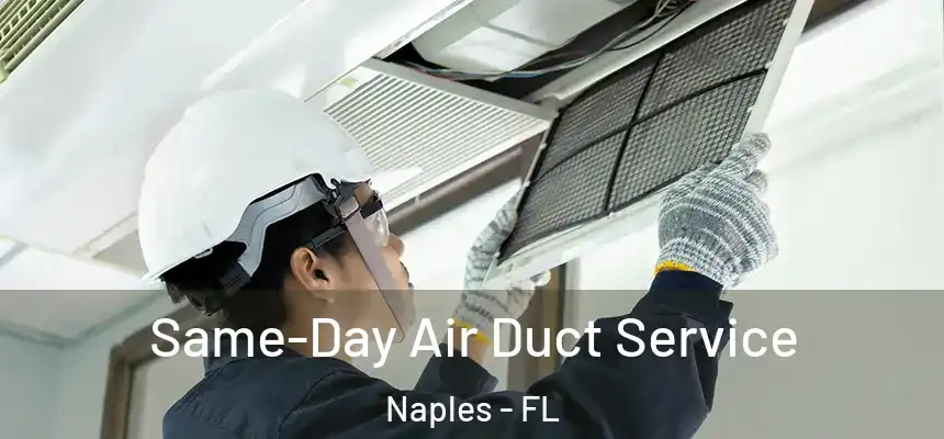Same-Day Air Duct Service Naples - FL